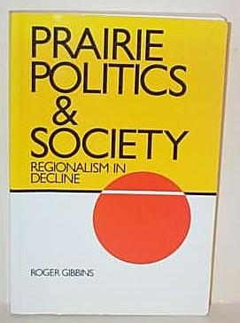 Prairie Politics and Society: Regionalism in Decline