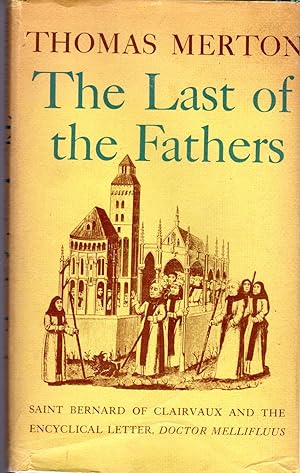 Seller image for The Last of the Fathers. Saint Bernard of Clairvaux and the Encyclical Letter, Doctor Mellifluus for sale by Dorley House Books, Inc.