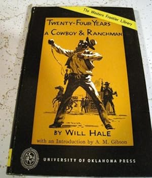 Twenty Four Years a Cowboy & Ranchman Will Hale