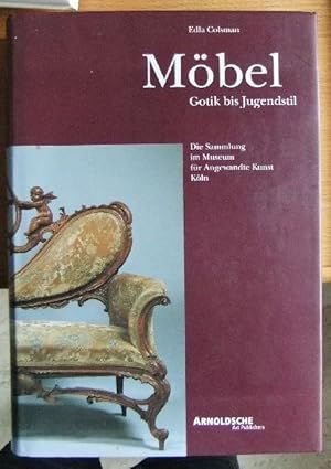 Möbel : Gotik bis Jugendstil ; die Sammlung im Museum für Angewandte Kunst Köln. [Hrsg. Museum fü...