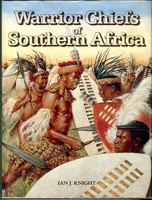 Warrior Chiefs of Southern Africa: Shaka of the Zulu, Moshoeshoe of the BaSotho, Mzilikazi of the...