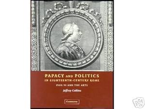 Papacy and Politics in Eighteenth-Century Rome: Pius VI and the Arts.