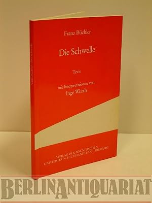 Bild des Verkufers fr Die Schwelle. (Dazu) Texte mit Interpretationen von Inge Wurth. zum Verkauf von BerlinAntiquariat, Karl-Heinz Than