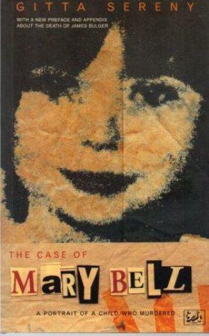 Imagen del vendedor de THE CASE OF MARY BELL A Portrait of a Child who Murdered. a la venta por Loretta Lay Books