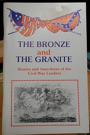 Bild des Verkufers fr The Bronze and the Granite: Stories and Anecdotes of the Civil War Leaders, Volume I zum Verkauf von Stephen Peterson, Bookseller