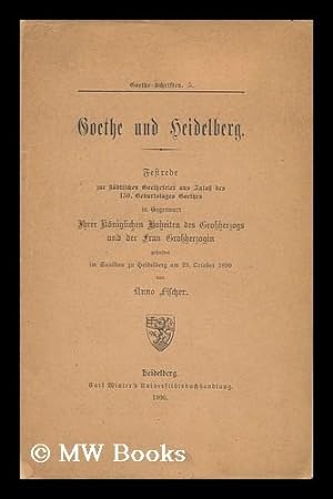 Image du vendeur pour Goethe Und Heidelberg : Festrede Zur Städtischen Goethefeier Aus Anlass Des 150. Geburtstages Goethes. / Von Kuno Fischer mis en vente par MW Books Ltd.