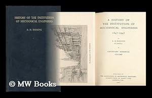 Seller image for A History of the Institution of Mechanical Engineers, 1847-1947 for sale by MW Books Ltd.