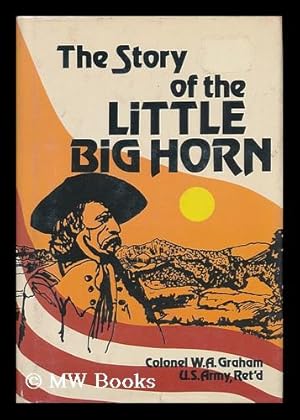 Imagen del vendedor de The Story of the Little Big Horn, Custer's Last Fight a la venta por MW Books Ltd.