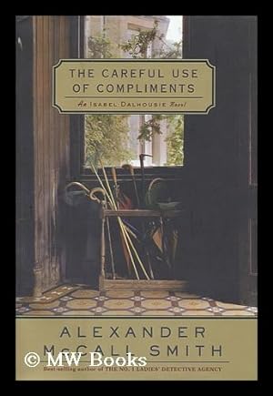 Seller image for The careful use of compliments / by Alexander McCall Smith for sale by MW Books Ltd.