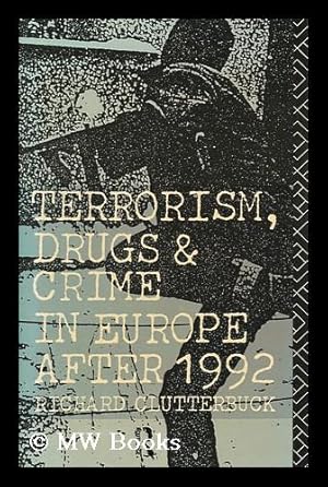 Seller image for Terrorism, Drugs, and Crime in Europe : after 1992 / Richard Clutterbuck for sale by MW Books Ltd.