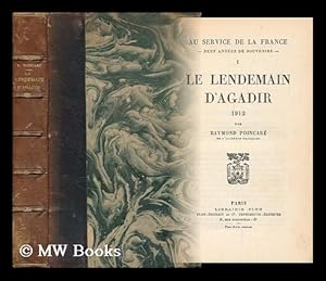 Image du vendeur pour Le Lendemain D'Agadir : 1912 / Par Raymond Poincare ; Avec Deux Gravures Hors Texte mis en vente par MW Books Ltd.