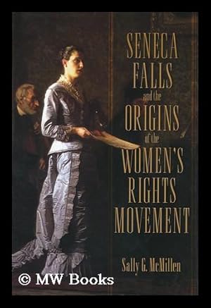 Seller image for Seneca Falls and the origins of the women's rights movement / by Sally G. McMillen for sale by MW Books Ltd.