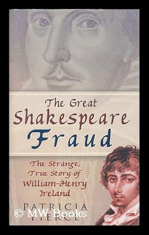 Seller image for The great Shakespeare fraud : the strange, true story of William-Henry Ireland / by Patricia Pierce for sale by MW Books Ltd.
