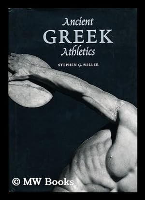 Seller image for Ancient Greek Athletics / Stephen G. Miller for sale by MW Books Ltd.