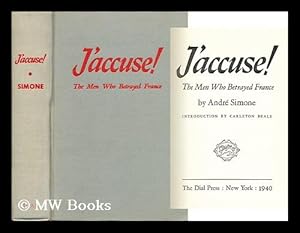 Seller image for J'accuse! The Men Who Betrayed France, by Andre Simone; Introduction by Carleton Beals for sale by MW Books Ltd.