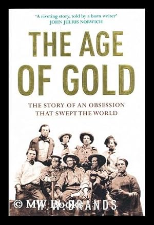 Imagen del vendedor de The age of gold : the story of an obsession that shook the world / by H.W. Brands a la venta por MW Books Ltd.