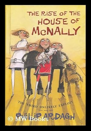 Imagen del vendedor de The rise of the house of McNally, or, about time too / by Philip Ardagh ; with illustrations by David Roberts a la venta por MW Books Ltd.