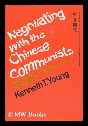 Immagine del venditore per Negotiating with the Chinese Communists : the United States Experience, 1953-1967 / Kenneth T. Young venduto da MW Books Ltd.