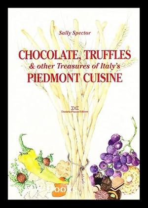 Imagen del vendedor de Chocolate, truffles and other treasures of Italy's Piedmont cuisine / written and illustrated by Sally Spector a la venta por MW Books Ltd.