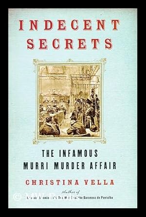 Image du vendeur pour Indecent secrets : the infamous Murri Murder Affair / by Christina Vella mis en vente par MW Books Ltd.