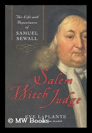 Image du vendeur pour Salem Witch Judge : the life and repentance of Samuel Sewall / by Eve Laplante mis en vente par MW Books Ltd.