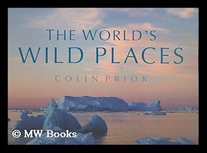 Imagen del vendedor de The world's wild places / by Colin Prior a la venta por MW Books Ltd.
