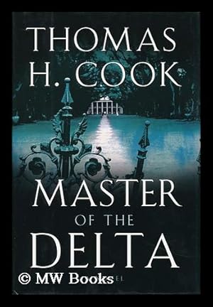 Seller image for Master of the delta / by Thomas H. Cook for sale by MW Books Ltd.