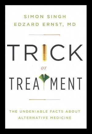 Imagen del vendedor de Trick or Treatment : the Undeniable Facts about Alternative Medicine / Simon Singh & Edzard Ernst a la venta por MW Books Ltd.