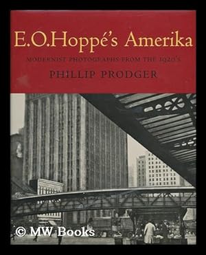 Seller image for E. O. Hoppe's Amerika : modernist photographs from the 1920's / by Phillip Prodger for sale by MW Books Ltd.