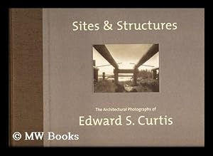 Immagine del venditore per Sites and structures : the architectural photographs of Edward S. Curtis / edited by Dan Solomon and Mary Solomon ; preface by Dan Solomon ; introductory essay by Rod Slemmons venduto da MW Books Ltd.