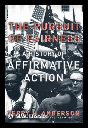 Seller image for The pursuit of fairness : a history of affirmative action / by Terry H. Anderson for sale by MW Books Ltd.