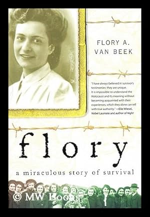 Seller image for Flory : a miraculous story of survival / by Flory A. Van Beek for sale by MW Books Ltd.