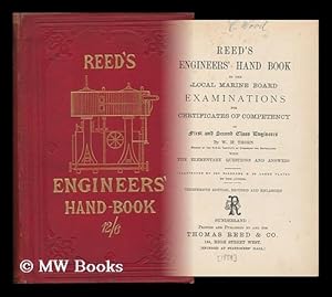 Seller image for Reed's Engineers' Hand Book to the Board of Trade : Examinations for First and Second Class Engineers / by W. H. Thorn & Son. [With 310 Elementary Questions and Answers] . Illustrated by 324 Diagrams and 36 Large Plates by the Author for sale by MW Books Ltd.