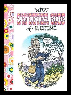 Seller image for The Sweeter Side of R. Crumb : Being a Delightful Collection . all Warm and Fuzzy and Cuddly Towards the Artist and Life in General for sale by MW Books Ltd.