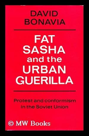 Seller image for Fat Sasha and the Urban Guerilla Protest and Conformism in the Soviet Union for sale by MW Books Ltd.