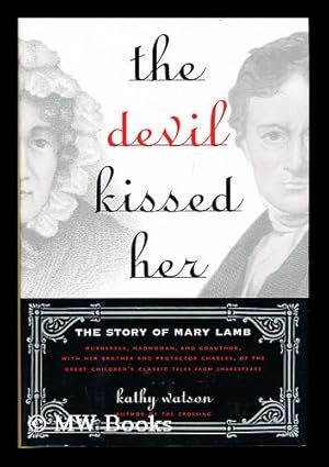 Seller image for The Devil Kissed Her : the Story of Mary Lamb / Kathy Watson for sale by MW Books Ltd.