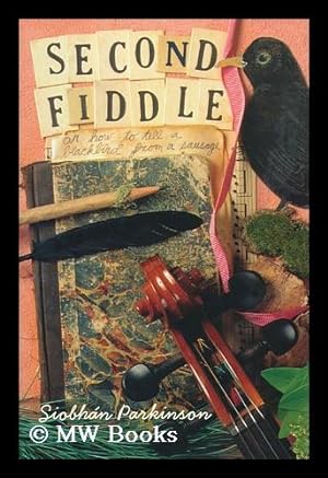 Seller image for Second fiddle, or, how to tell a blackbird from a sausage / by Siobhan Parkinson for sale by MW Books Ltd.