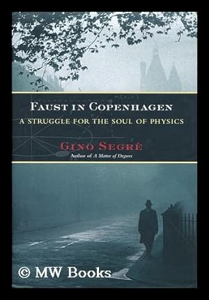 Seller image for Faust in Copenhagen : a struggle for the soul of physics / by Gino Segre for sale by MW Books Ltd.