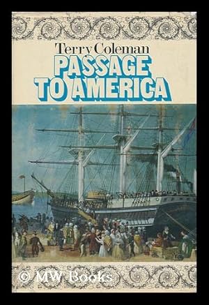 Seller image for Passage to America: a History of Emigrants from Great Britain and Ireland to America in the Mid-Nineteenth Century - [Uniform Title: Going to America] for sale by MW Books Ltd.