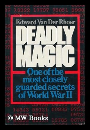 Bild des Verkufers fr Deadly Magic : a Personal Account of Communications Intelligence in World War II in the Pacific / Edward Van Der Rhoer zum Verkauf von MW Books Ltd.