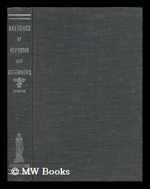 Image du vendeur pour Sketches of Reforms and Reformers of Great Britain and Ireland / by Henry B. Stanton mis en vente par MW Books Ltd.