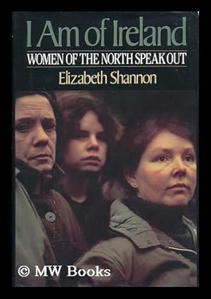 Seller image for I Am of Ireland : Women of the North Speak out / Elizabeth Shannon for sale by MW Books Ltd.