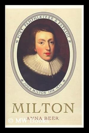 Imagen del vendedor de Milton : Poet, Pamphleteer and Patriot / by Anna Beer a la venta por MW Books Ltd.