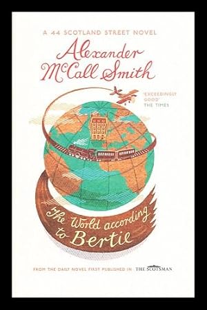 Immagine del venditore per The World According to Bertie / Alexander Mccall Smith ; Illustrated by Iain Mcintosh venduto da MW Books Ltd.