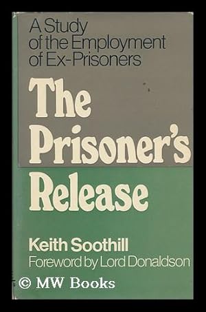 Seller image for The Prisoner's Release : a Study of the Employment of Ex-Prisoners / Foreword by Lord Donaldson for sale by MW Books Ltd.