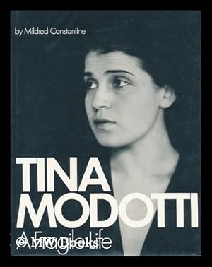 Immagine del venditore per Tina Modotti, a fragile life : an illustrated biography / by Mildred Constantine venduto da MW Books Ltd.
