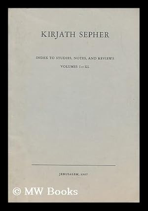 Seller image for Kirjath Sepher ; Index to Studies, Notes and Reviews Volumes I-XL Supplement to Kirjath Sepher, Vol. XLI for sale by MW Books Ltd.