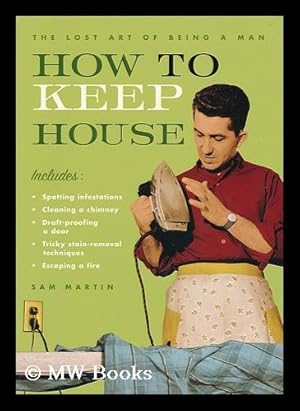 Seller image for How to keep house : the lost art of being a man for sale by MW Books Ltd.