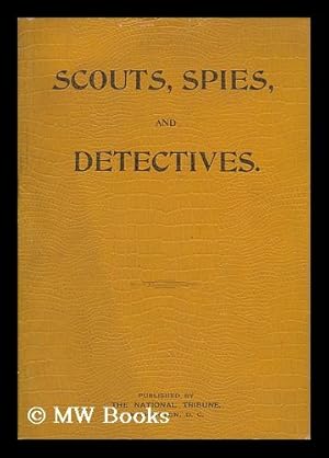 Imagen del vendedor de Scouts, Spies, and Heroes of the Great Civil War : Including Thrilling Adventures, Daring Deeds, Heroic Exploits, Wonderful Escapes / by Captain Joseph Powers Hazelton a la venta por MW Books Ltd.