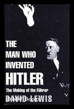 Seller image for The Man Who Invented Hitler / David Lewis for sale by MW Books Ltd.